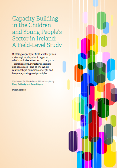 Capacity Building In The Children And Young People S Sector In Ireland A Field Level Study The Atlantic Philanthropies